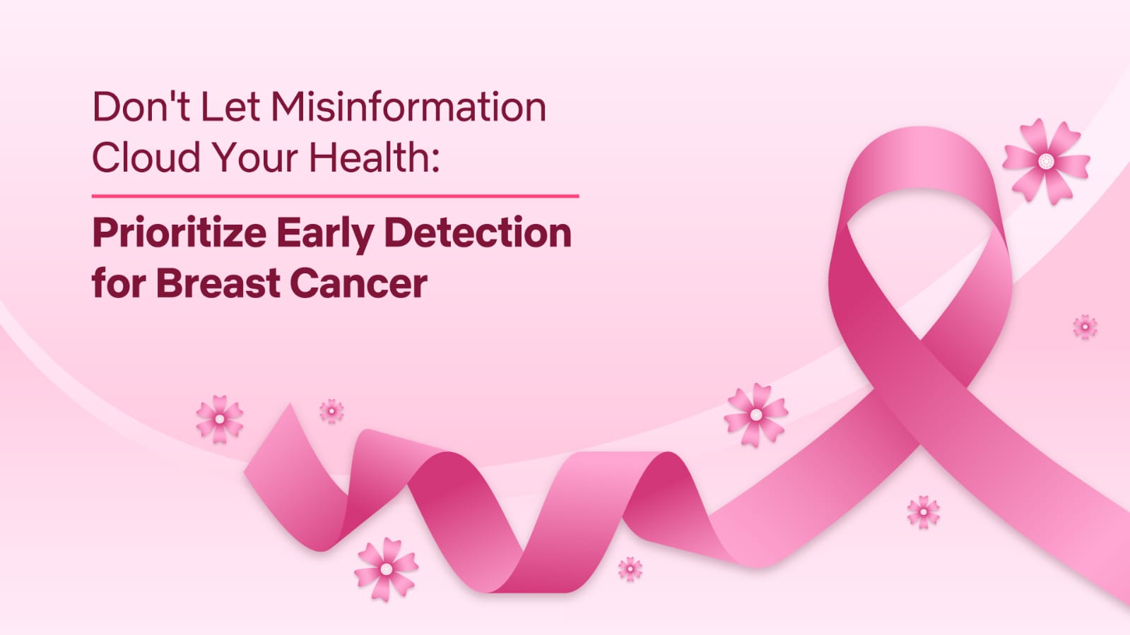 Don’t Let Misinformation Cloud Your Health: Prioritize Early Detection for Breast Cancer